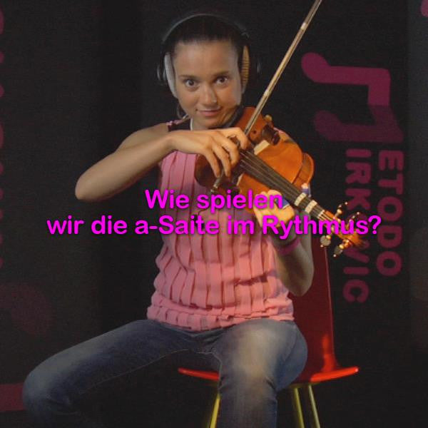 Folge 000<mark>FREE LESSON</mark>: Wie spielen wir die a-Saite im Rythmus? - violino online, play violin online,   - tocar violin online, уроки игры на скрипке, Metodo Mirkovic - cours de violon en ligne, geige online lernen
