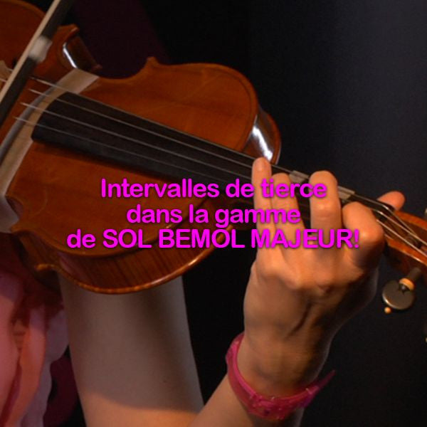 Leçon 105:  Intervalles de tierce dans la gamme de SOL BEMOL MAJEUR! - violino online, play violin online,   - tocar violin online, уроки игры на скрипке, Metodo Mirkovic - cours de violon en ligne, geige online lernen