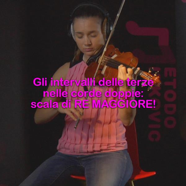 Lezione 188 : Gli intervalli delle terze nelle corde doppie: scala di RE MAGGIORE! - violino online, play violin online,   - tocar violin online, уроки игры на скрипке, Metodo Mirkovic - cours de violon en ligne, geige online lernen