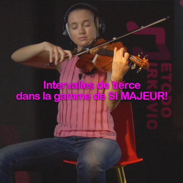 Leçon 093: Intervalles de tierce dans la gamme de SI MAJEUR! - violino online, play violin online,   - tocar violin online, уроки игры на скрипке, Metodo Mirkovic - cours de violon en ligne, geige online lernen